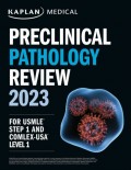 KAPLAN Preclinical Pathology Review 2023 For USMLE Step 1 and COMLEX-USA Level 1