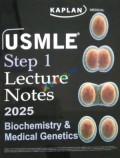 KAPLAN USMLE Step 1 Lecture Notes 2025 : Biochemistry and Medical Genetics