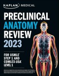 KAPLAN Preclinical Anatomy Review 2023	For USMLE Step 1 and COMLEX-USA Level 1