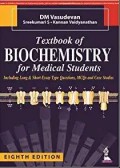 Textbook of biochemistry for medical students: including long and short essay type questions, mcq's and case studies