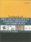 Textbook of oral and maxillofacial anatomy, histology, and embryology